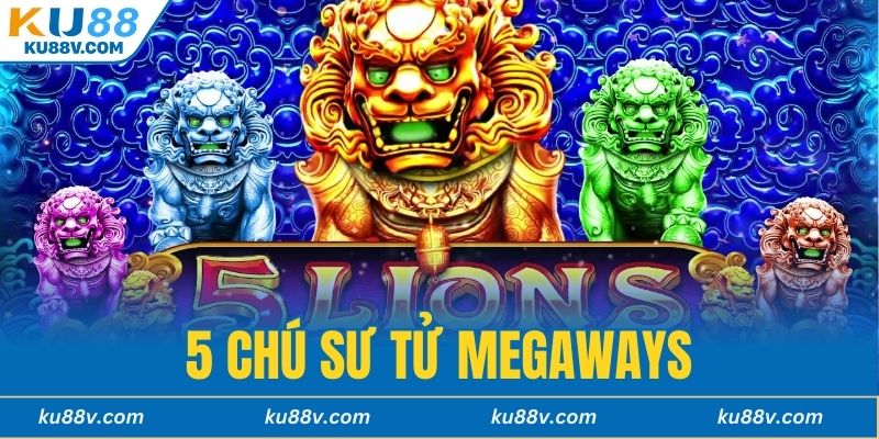 5 chú sư tử Megaways