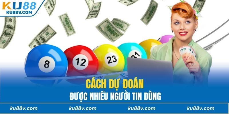 Cách dự đoán được nhiều người tin dùng