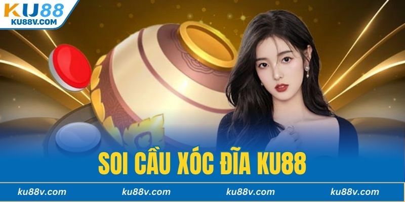Soi Cầu Xóc Đĩa KU88